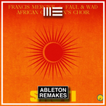 Afro House Ableton Template | Francis Mercier, Faul & Wad, African Children's Choir - Sauti - ABLETON TEMPLATES